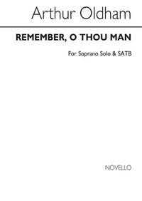 OLDHAM: REMEMBER O THOU MAN SOPRANO SOLO/FOR SATB CHORUS CHANT