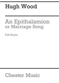 HUGH WOOD: AN EPITHALAMION, OR MARIAGE SONG (FULL SCORE) CHANT