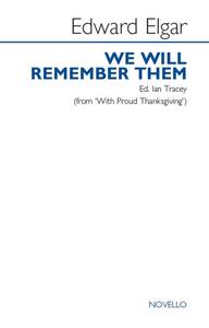 EDWARD ELGAR: WE WILL REMEMBER THEM - ED. IAN TRACEY (SATB) CHANT