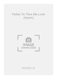HUBERT J. FOSS: FATHER TO THEE WE LOOK (HYMN) SATB/ORGAN CHANT