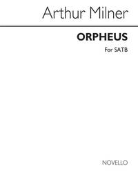 MILNER, ARTHUR ORPHEUS WITH HIS LUTE SATB