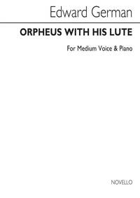 EDWARD GERMAN: ORPHEUS WITH HIS LUTE