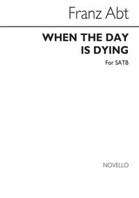 FRANZ ABT: WHEN THE DAY IS DYING SATB CHANT