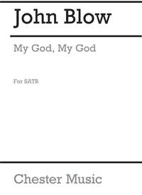BLOW: MY GOD, MY GOD, LOOK UPON ME FOR SATB CHORUS CHANT