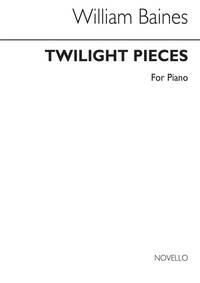 WILLIAM BAINES: TWILIGHT PIECES PIANO