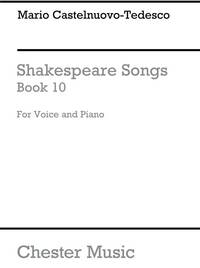 MARIO CASTELNUOVO-TEDESCO: SHAKESPEARE SONGS BOOK 10