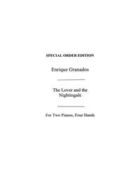 ENRIQUE GRANADOS: THE LOVER AND THE NIGHTINGALE FOR TWO PIANOS