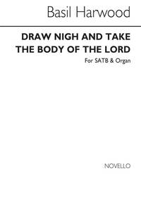 BASIL HARWOOD: DRAW NIGH AND TAKE THE BODY OF THE LORD SATB/ORGAN CHANT