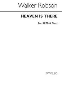ROBSON HEAVEN IS THERE SATB/PIANO (REHEARSAL ONLY)