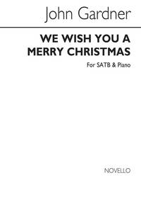 JOHN GARDNER: WE WISH YOU A MERRY CHRISTMAS: SATB/PIANO CHANT