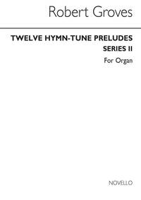 ROBERT GROVES: 12 HYMN-TUNE PRELUDES (SERIES 2) - FOR ORGAN WITH OR WITHOUT PEDALS