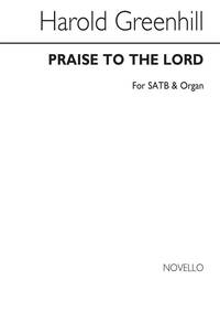 GREENHILL PRAISE TO THE LORD SATB/ORGAN