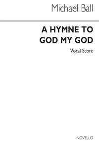 MICHAEL BALL: A HYMNE TO GOD MY GOD, OP.21 (VOCAL SCORE) CHANT