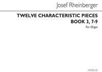 JOSEPH RHEINBERGER: TWELVE CHARACTERISTIC PIECES BOOK 3 NOS.7-9 OP156 ORGAN
