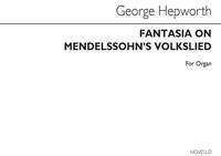 GEORGE HEPWORTH: FANTASIA ON MENDELSSOHN'S VOLKSLIED ORGAN