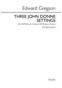 EDWARD GREGSON: THREE JOHN DONNE SETTINGS CHANT