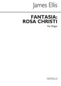ELLIS: FANTASIA ROSA CHRISTI FOR ORGAN