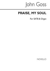 JOHN GOSS: PRAISE, MY SOUL (HYMN) SATB/ORGAN CHANT