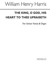 W.H. HARRIS: THE KING, O GOD, HIS HEART TO THEE UPRAISETH
