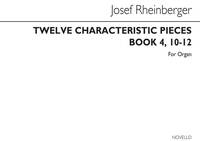 JOSEPH RHEINBERGER: TWELVE CHARACTERISTIC PIECES BOOK 4 NOS.10-12 OP156 ORG