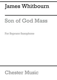 JAMES WHITBOURN: SON OF GOD MASS (SOPRANO SAXOPHONE PART)