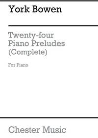 YORK BOWEN: 24 PIANO PRELUDES FOR PIANO PIANO