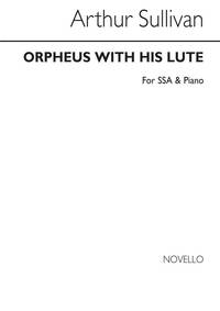 SULLIVAN, A ORPHEUS WITH HIS LUTE SASA/PIANO
