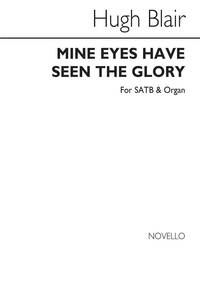 HUGH BLAIR: MINE EYES HAVE SEEN THE GLORY SATB/ORGAN CHANT