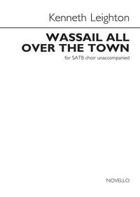 KENNETH LEIGHTON: WASSAIL ALL OVER THE TOWN CHANT