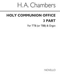 H.A. CHAMBERS: HOLY COMMUNION OFFICE 3-PART/ORGAN (TTB OR TBB)