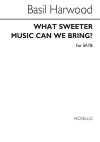 BASIL HARWOOD: WHAT SWEETER MUSIC CAN WE BRING? CHANT