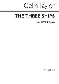 TAYLOR, C THE THREE SHIPS SATB/PIANO CHANT