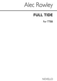 ALEC ROWLEY: FULL TIDE (A SEA-CYCLE) TTBB/PIANO