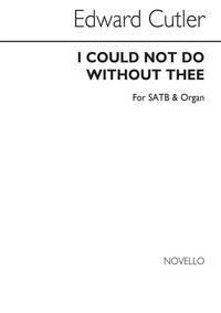 EDWARD CUTLER: I COULD NOT DO WITHOUT THEE (HYMN) SATB/ORGAN CHANT