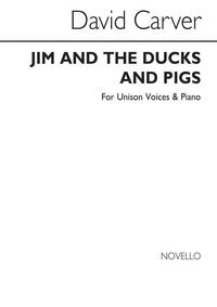 DAVID CARVER: JIM AND THE DUCKS/PIGS