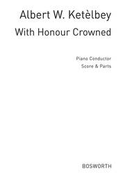 ALBERT W. KETELBEY: WITH HONOUR CROWNED (PIANO CONDUCTOR SCORE/PARTS)
