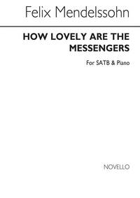 MENDELSSOHN HOW LOVELY ARE THE MESSENGERS SATB/PIANO CHANT
