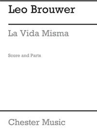 LEO BROUWER: LA VIDA MISMA (SCORE AND PARTS)