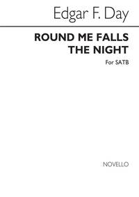 EDGAR F DAY: ROUND ME FALLS THE NIGHT (SATB) CHANT