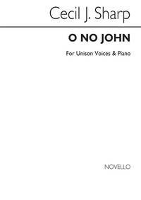 CECIL SHARP: O NO JOHN! UNISON/PIANO