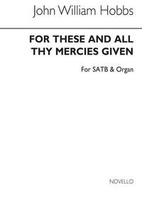 JOHN WILLIAM HOBBS: FOR THESE AND ALL THY MERCIES GIVEN (HYMN TUNE) SATB/ORGAN CHANT