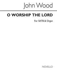 JOHN WOOD: O WORSHIP THE LORD CHANT