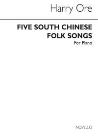 HARRY ORE: FIVE SOUTH CHINESE FOLK SONGS PIANO