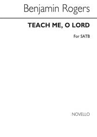 BENJAMIN ROGERS: TEACH ME O LORD SATB CHANT