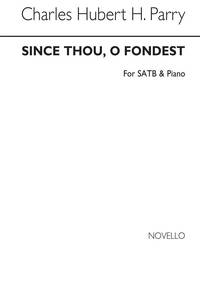 PARRY, CHH SINCE THOU, O FONDEST SATB/PIANO CHANT