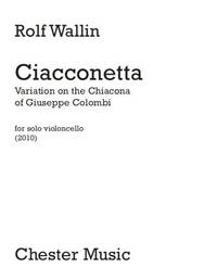 ROLF WALLIN: CIACCONETTA - VARIATION ON THE CHIACONA OF GIUSEPPE COLOMBI (SOLO CELLO)