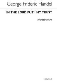 G.F. HANDEL: IN THE LORD PUT I MY TRUST HWV 247 (ORCHESTRA PARTS)