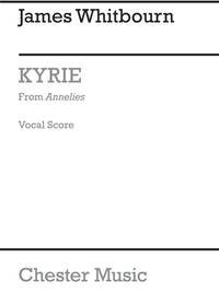 JAMES WHITBOURN: KYRIE (FROM ANNELIES) VOCAL SCORE CHANT