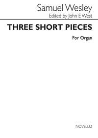 SAMUEL WESLEY: THREE SHORT PIECES (ORGAN)