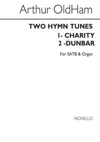 ARTHUR OLDHAM: TWO HYMN TUNES SATB/ORGAN (1. CHARITY  2.DUNBAR) CHANT